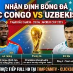 Nhận định bóng đá trận CHDC Congo vs Uzbekistan tại World Cup 2026. So sánh lực lượng, phong độ và lịch xem trực tiếp bóng đá Full HD trên ThapcamTV.